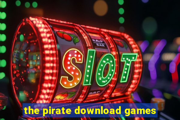 the pirate download games