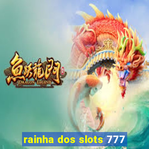 rainha dos slots 777