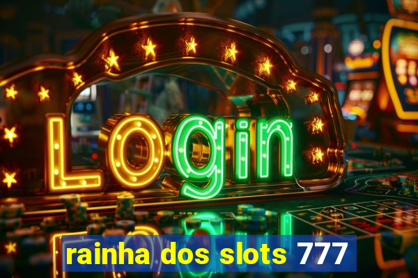 rainha dos slots 777