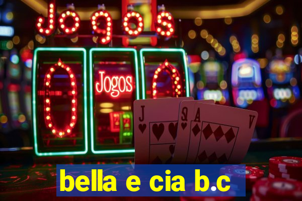 bella e cia b.c