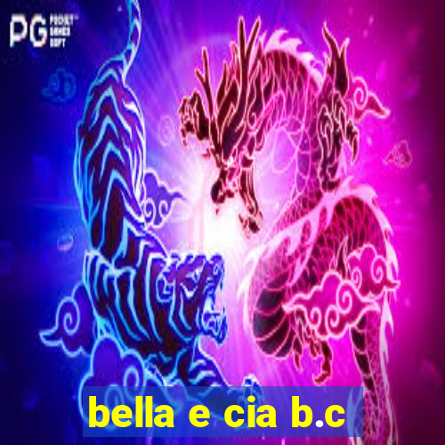 bella e cia b.c