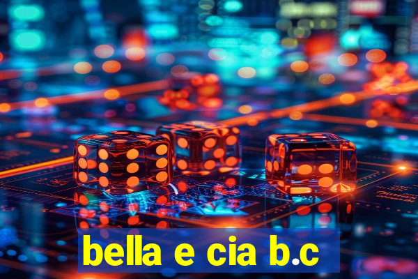 bella e cia b.c