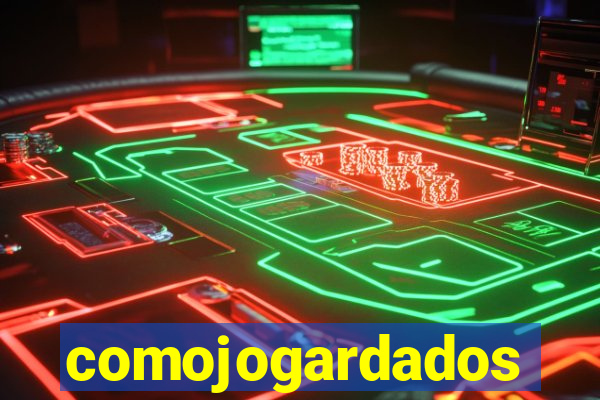 comojogardados