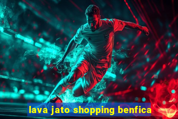 lava jato shopping benfica