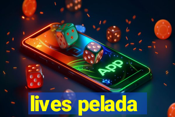 lives pelada