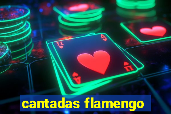 cantadas flamengo