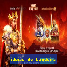 ideias de bandeira para interclasse