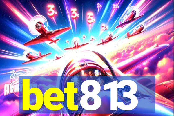 bet813