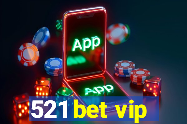 521 bet vip