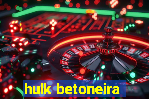 hulk betoneira