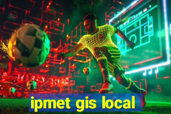 ipmet gis local