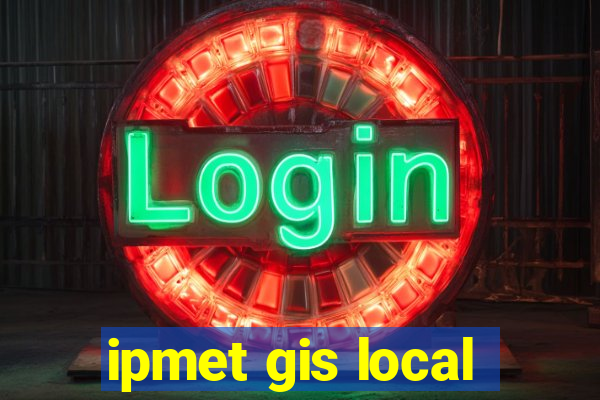 ipmet gis local