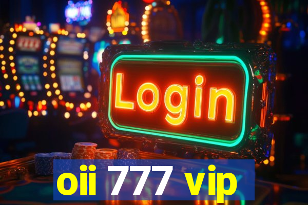 oii 777 vip