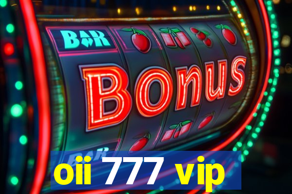 oii 777 vip