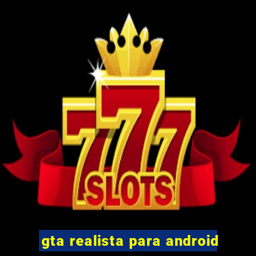 gta realista para android