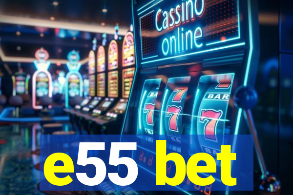 e55 bet