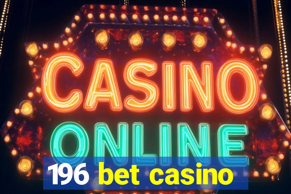 196 bet casino