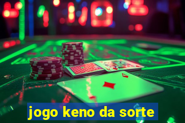 jogo keno da sorte