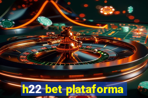 h22 bet plataforma