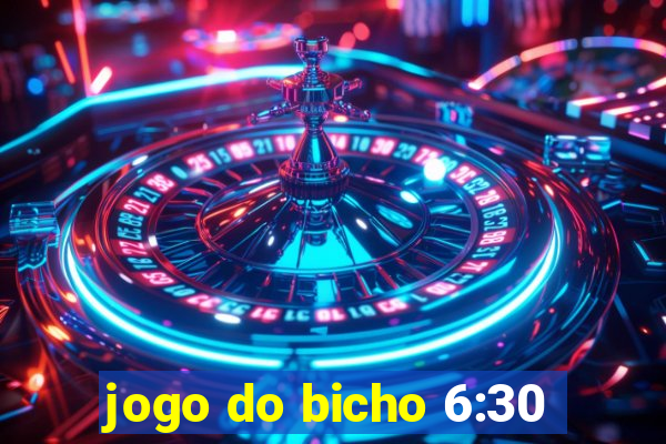 jogo do bicho 6:30