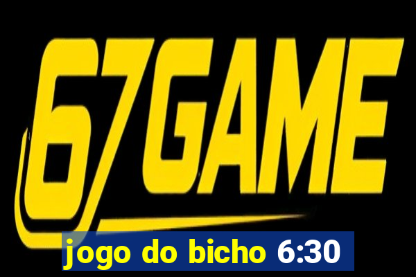 jogo do bicho 6:30