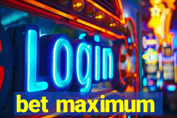 bet maximum