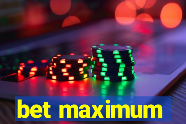 bet maximum