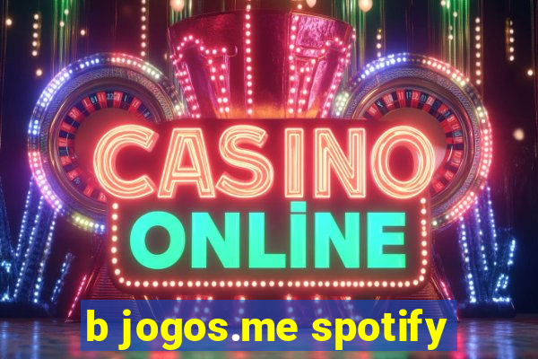 b jogos.me spotify