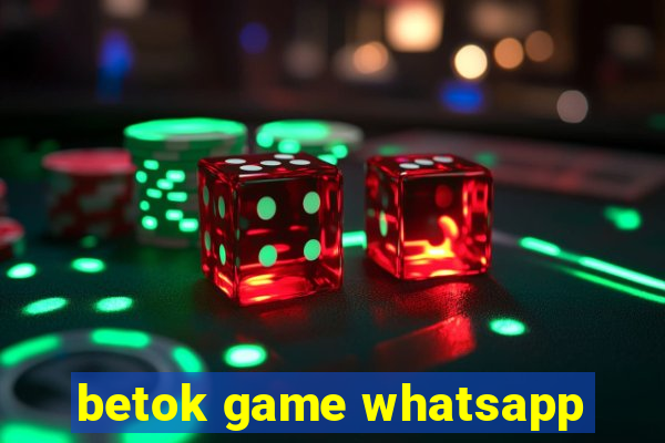 betok game whatsapp