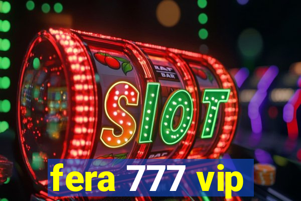 fera 777 vip