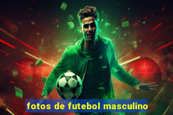 fotos de futebol masculino