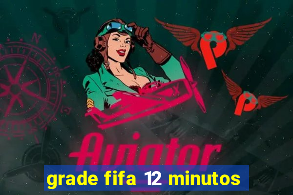 grade fifa 12 minutos