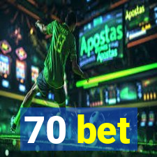 70 bet