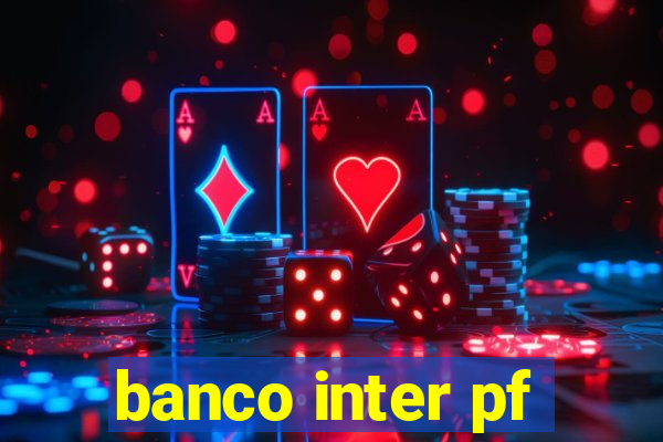 banco inter pf