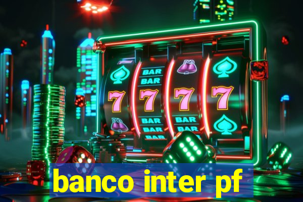 banco inter pf