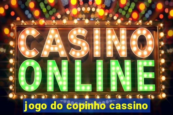 jogo do copinho cassino