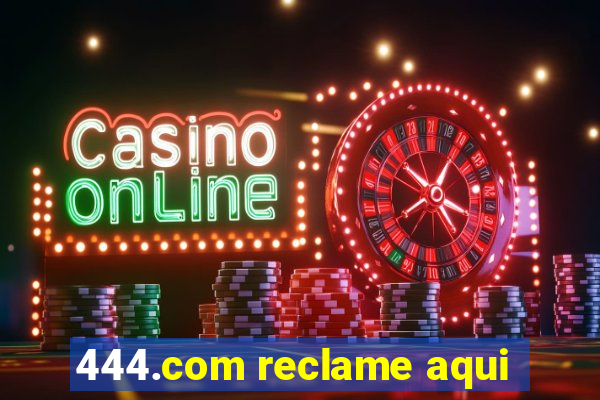 444.com reclame aqui