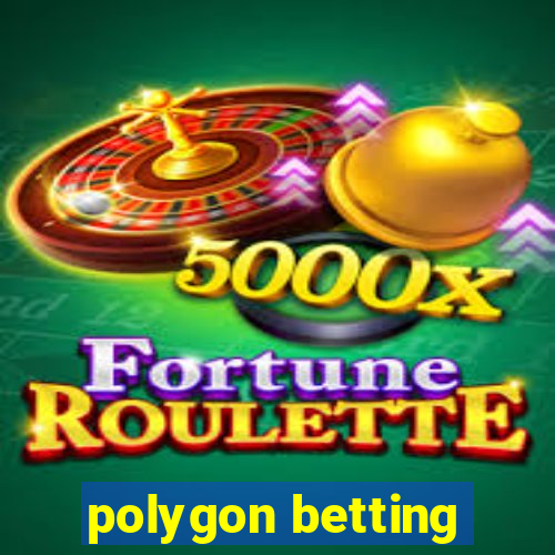 polygon betting