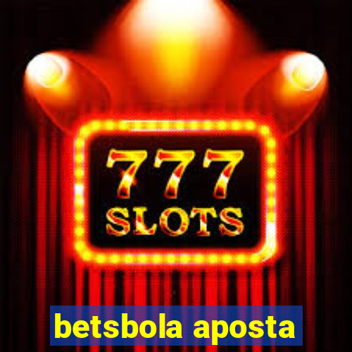 betsbola aposta