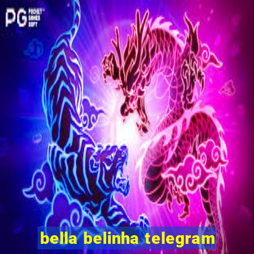 bella belinha telegram