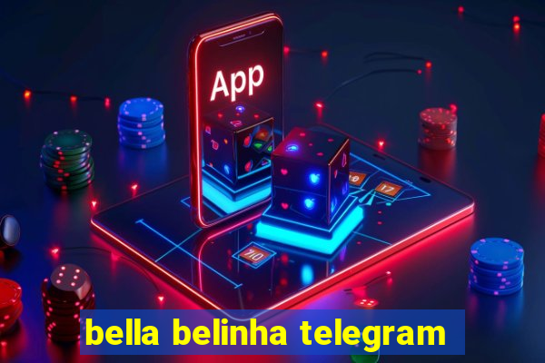 bella belinha telegram