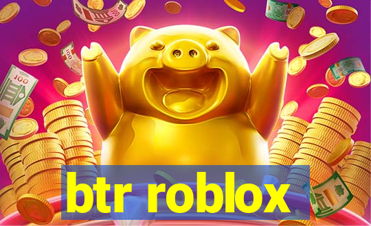 btr roblox