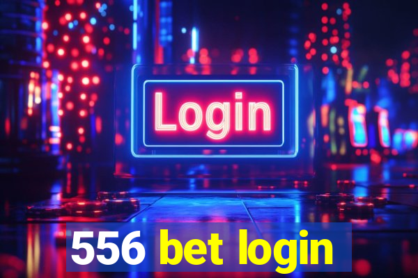 556 bet login