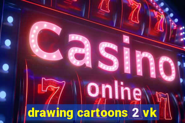 drawing cartoons 2 vk