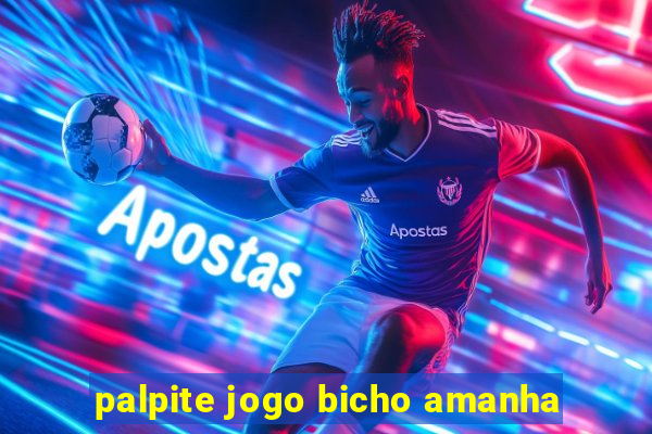 palpite jogo bicho amanha