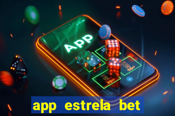 app estrela bet nao compativel