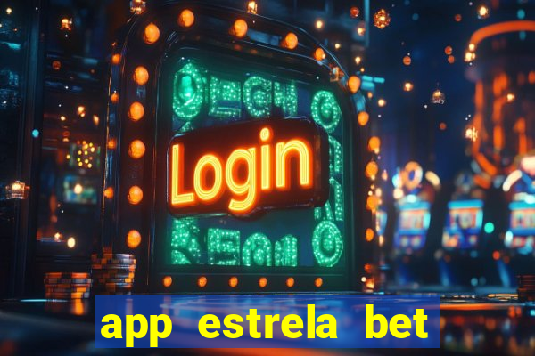 app estrela bet nao compativel