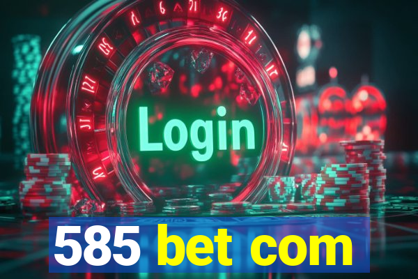 585 bet com