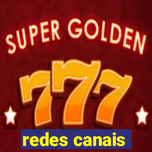 redes canais