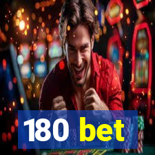 180 bet